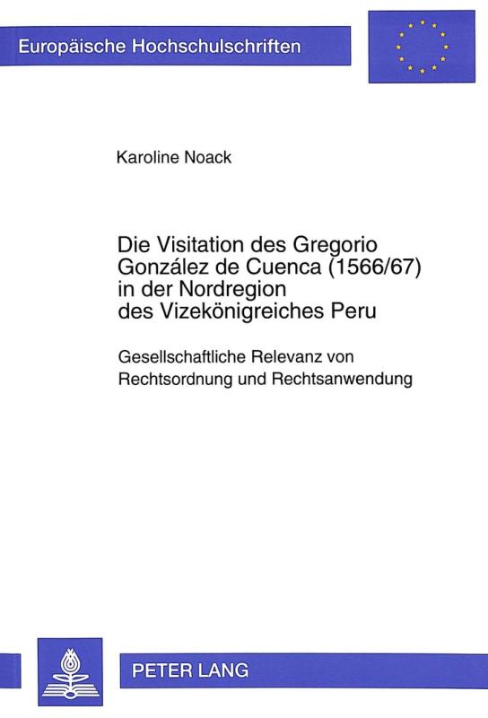 Cover-Bild Die Visitation des Gregorio González de Cuenca (1566/67) in der Nordregion des Vizekönigreiches Peru