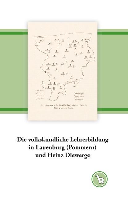 Cover-Bild Die volkskundliche Lehrerbildung in Lauenburg (Pommern) und Heinz Diewerge