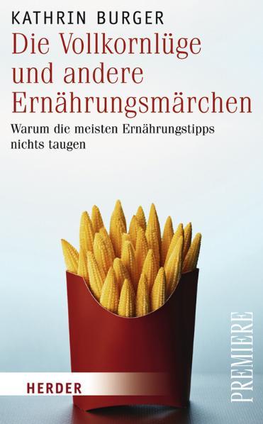Cover-Bild Die Vollkornlüge und andere Ernährungsmärchen