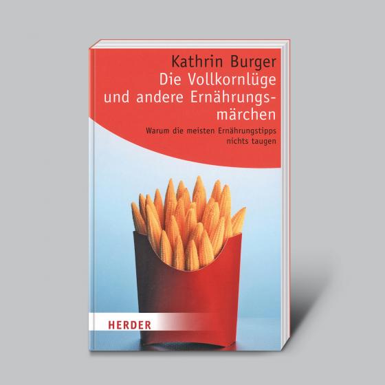 Cover-Bild Die Vollkornlüge und andere Ernährungsmärchen