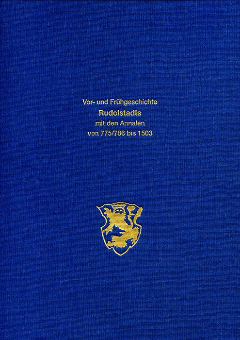 Cover-Bild Die Vor- und Frühgeschichte Rudolstadts mit den Annalen von 775/786 bis 1503 und einem Exkurs aus der Geschichte Saalfelds