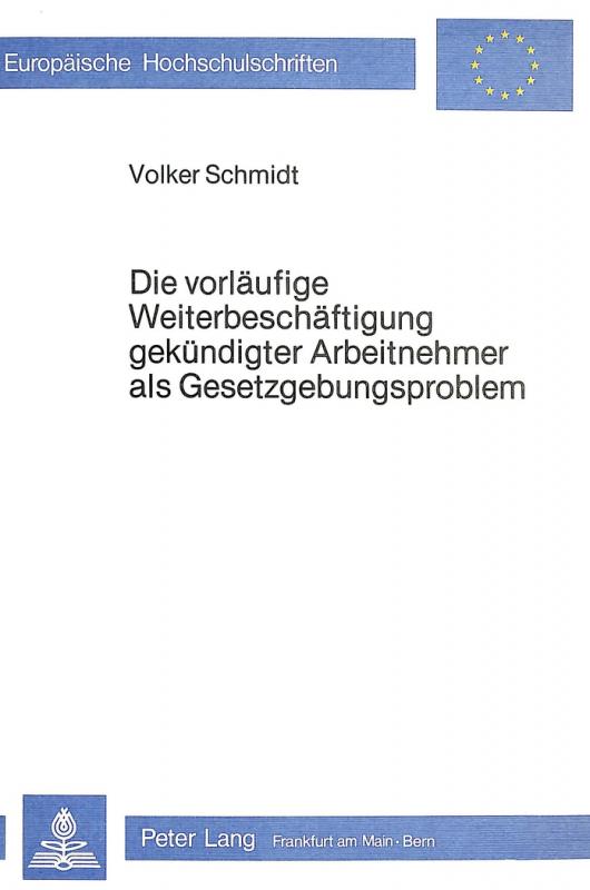 Cover-Bild Die Vorläufige Weiterbeschäftigung gekündigter Arbeitnehmer als Gesetzgebungsproblem