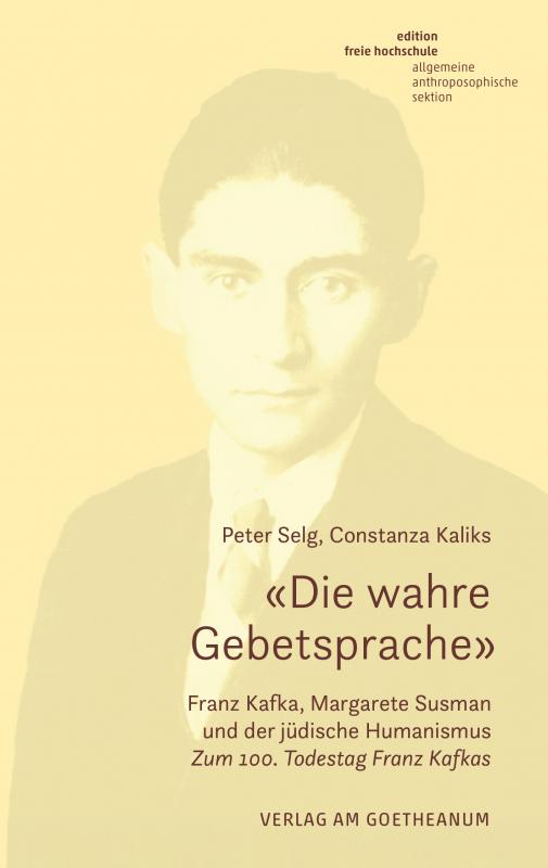 Cover-Bild «Die wahre Gebetsprache» Franz Kafka, Margarete Susman und der jüdische Humanismus