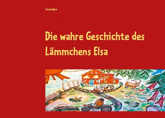 Cover-Bild Die wahre Geschichte des Lämmchens Elsa