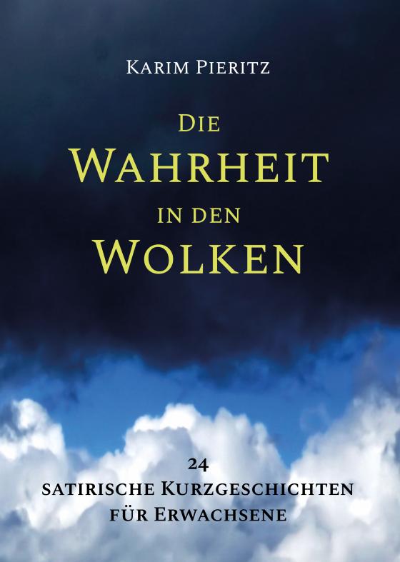 Cover-Bild Die Wahrheit in den Wolken - 24 satirische Kurzgeschichten für Erwachsene