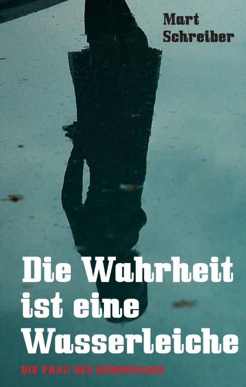 Cover-Bild Die Wahrheit ist eine Wasserleiche