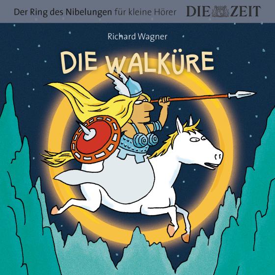 Cover-Bild Die Walküre, Der Ring des Nibelungen für kleine Hörer, Die ZEIT-Edition