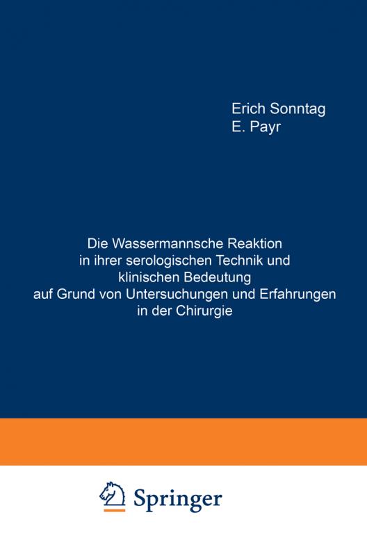 Cover-Bild Die Wassermannsche Reaktion in ihrer serologischen Technik und klinischen Bedeutung auf Grund von Untersuchungen und Erfahrungen in der Chirurgie