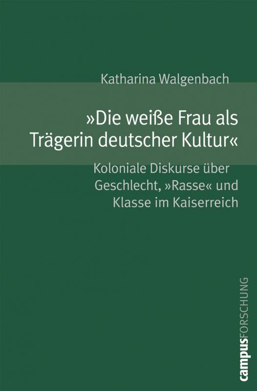 Cover-Bild »Die weiße Frau als Trägerin deutscher Kultur«