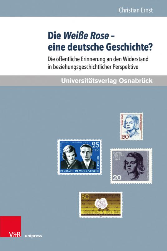 Cover-Bild Die Weiße Rose – eine deutsche Geschichte?