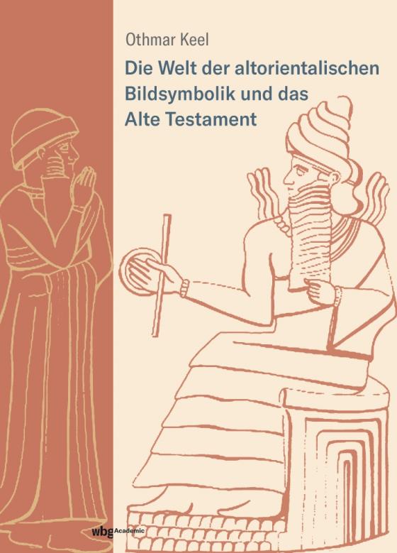 Cover-Bild Die Welt der altorientalischen Bildsymbolik und das Alte Testament