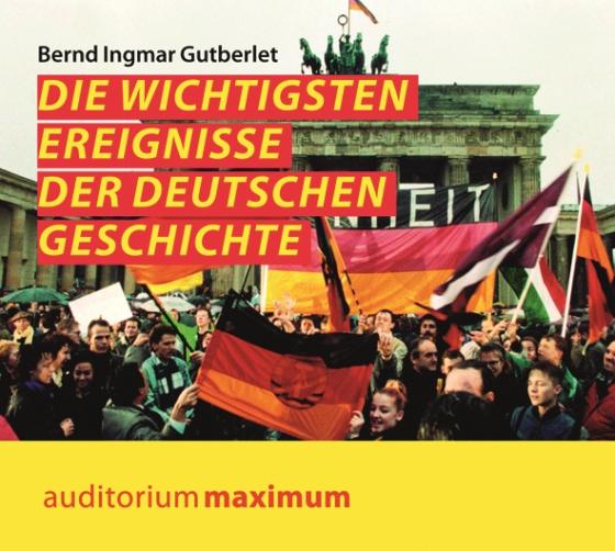 Cover-Bild Die wichtigsten Ereignisse der deutschen Geschichte