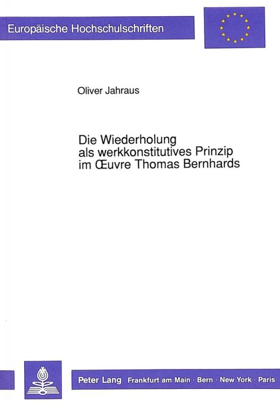 Cover-Bild Die Wiederholung als werkkonstitutives Prinzip im Oeuvre Thomas Bernhards