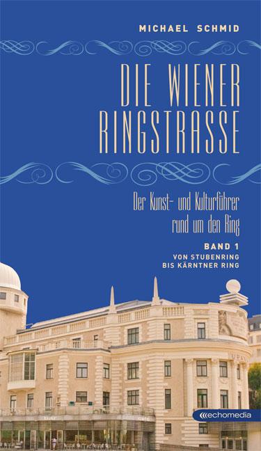 Cover-Bild Die Wiener Ringstraße. Der Kunst- und Kulturführer rund um den Ring