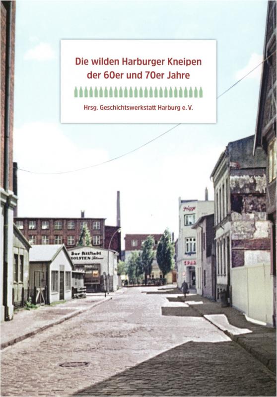 Cover-Bild Die wilden Harburger Kneipen der 60er und 70er Jahre