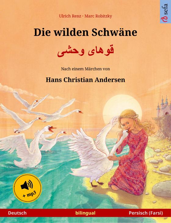 Cover-Bild Die wilden Schwäne – Khoo'håye wahshee (Deutsch – Persisch, Farsi, Dari). Nach einem Märchen von Hans Christian Andersen