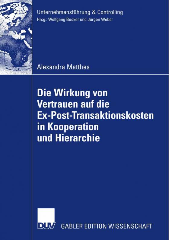Cover-Bild Die Wirkung von Vertrauen auf die Ex-Post-Transaktionskosten in Kooperation und Hierarchie