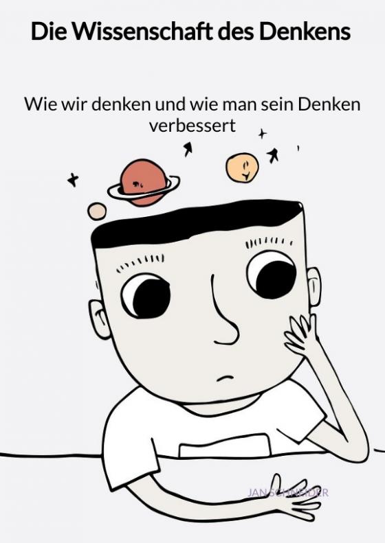 Cover-Bild Die Wissenschaft des Denkens - Wie wir denken und wie man sein Denken verbessert