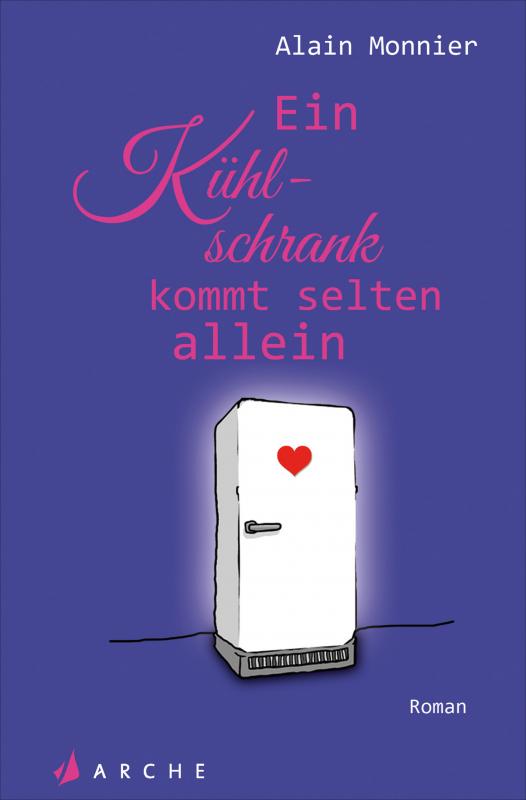 Cover-Bild Die wunderbare Welt des Kühlschranks in Zeiten mangelnder Liebe