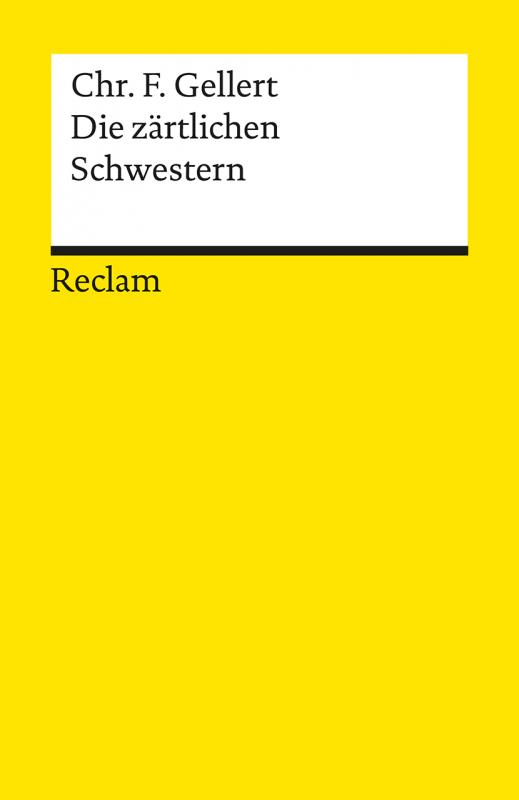 Cover-Bild Die zärtlichen Schwestern. Ein Lustspiel von drei Aufzügen. Im Anhang: Chassirons und Gellerts Abhandlungen über das rührende Lustspiel