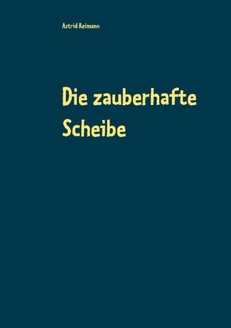 Cover-Bild Die zauberhafte Scheibe