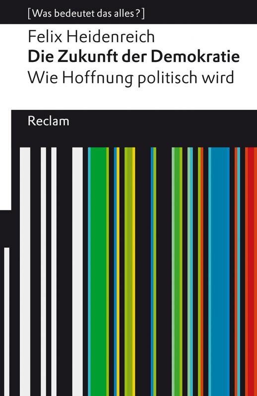 Cover-Bild Die Zukunft der Demokratie. Wie Hoffnung politisch wird. [Was bedeutet das alles?]