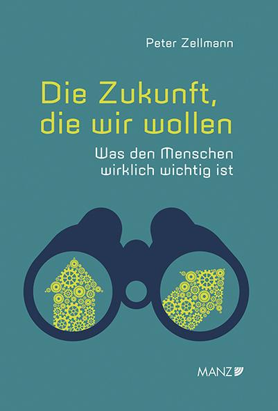 Cover-Bild Die Zukunft, die wir wollen Was den Menschen wirklich wichtig ist