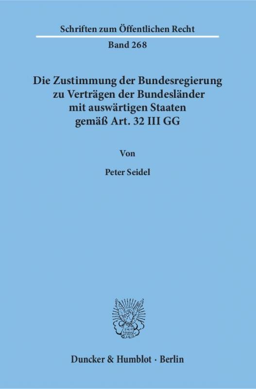 Cover-Bild Die Zustimmung der Bundesregierung zu Verträgen der Bundesländer mit auswärtigen Staaten gemäß Art. 32 III GG.