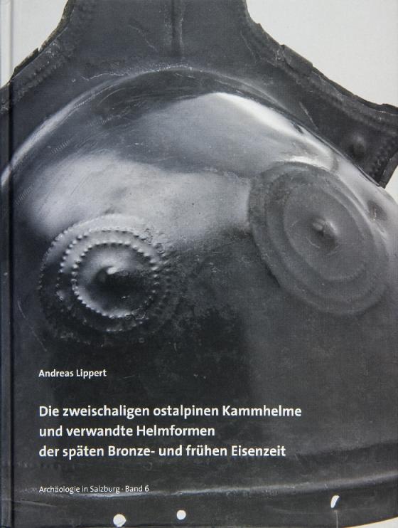 Cover-Bild Die zweischaligen ostalpinen Kammhelme und verwandte Helmformen der späten Bronze- und frühen Eisenzeit