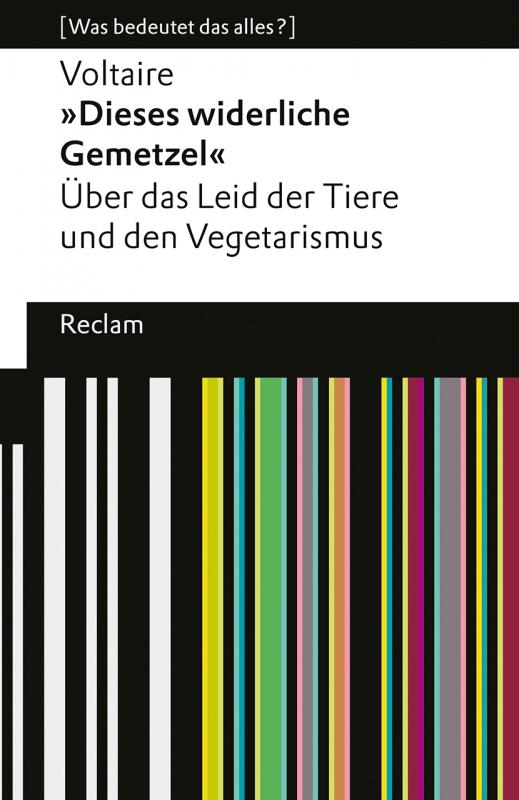 Cover-Bild »Dieses widerliche Gemetzel«. Über das Leid der Tiere und den Vegetarismus. [Was bedeutet das alles?]