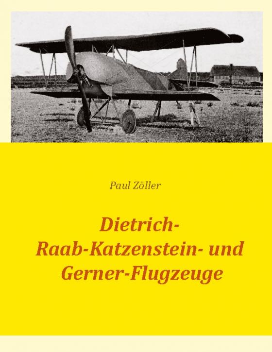 Cover-Bild Dietrich-, Raab-Katzenstein- und Gerner-Flugzeuge