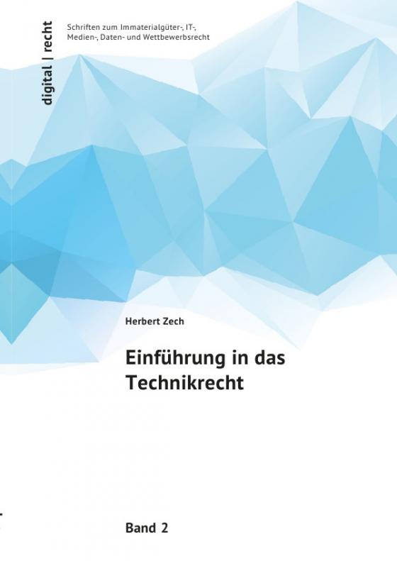 Cover-Bild digital | recht Schriften zum Immaterialgüter-, IT-, Medien-, Daten- und Wettbewerbsrecht / Einführung in das Technikrecht
