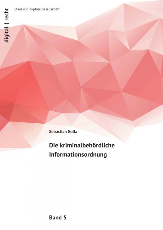 Cover-Bild digital | recht – Staat und digitale Gesellschaft / Die kriminalbehördliche Informationsordnung