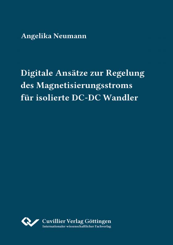 Cover-Bild Digitale Ansätze zur Regelung des Magnetisierungsstroms für isolierte DC-DC Wandler