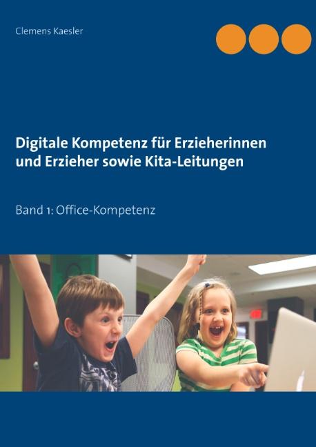 Cover-Bild Digitale Kompetenz für Erzieherinnen und Erzieher sowie Kita-Leitungen