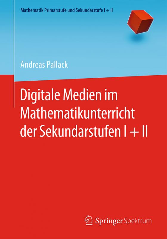 Cover-Bild Digitale Medien im Mathematikunterricht der Sekundarstufen I + II