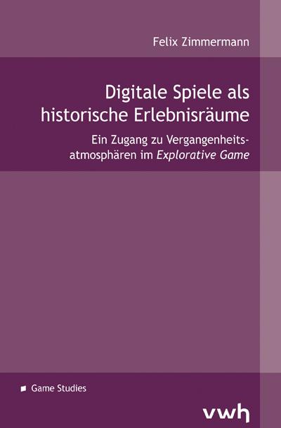 Cover-Bild Digitale Spiele als historische Erlebnisräume