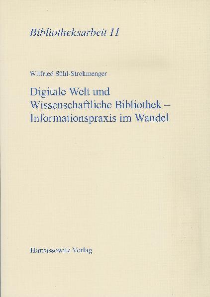 Cover-Bild Digitale Welt und Wissenschaftliche Bibliothek - Informationspraxis im Wandel