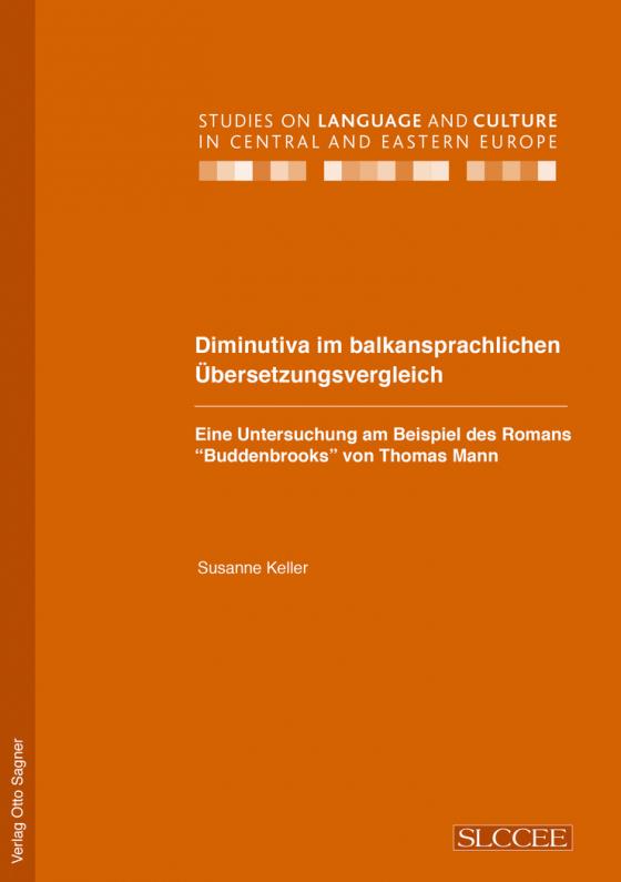 Cover-Bild Diminutiva im balkansprachlichen Übersetzungsvergleich. Eine Untersuchung am Beispiel des Romans "Buddenbrooks" von Thomas Mann