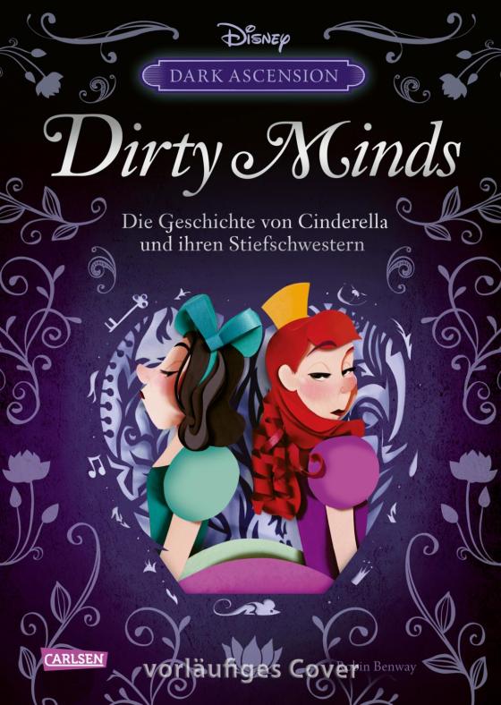 Cover-Bild Disney Villains – Dark Ascension 1: DIRTY MINDS – Die Geschichte von Cinderella und ihren Stiefschwestern