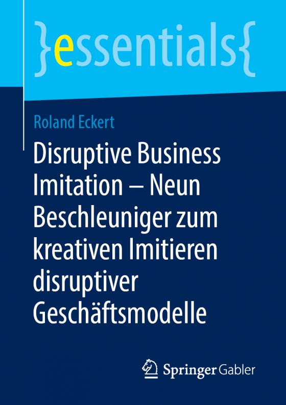 Cover-Bild Disruptive Business Imitation – Neun Beschleuniger zum kreativen Imitieren disruptiver Geschäftsmodelle