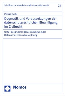 Cover-Bild Dogmatik und Voraussetzungen der datenschutzrechtlichen Einwilligung im Zivilrecht