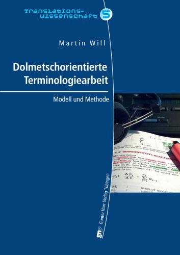 Cover-Bild Dolmetschorientierte Terminologiearbeit (DOT) bei der Simultanverdolmetschung von fachlichen Konferenzen: Modell und Methode