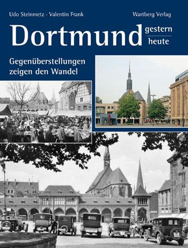 Cover-Bild Dortmund - gestern und heute. Gegenüberstellungen zeigen den Wandel