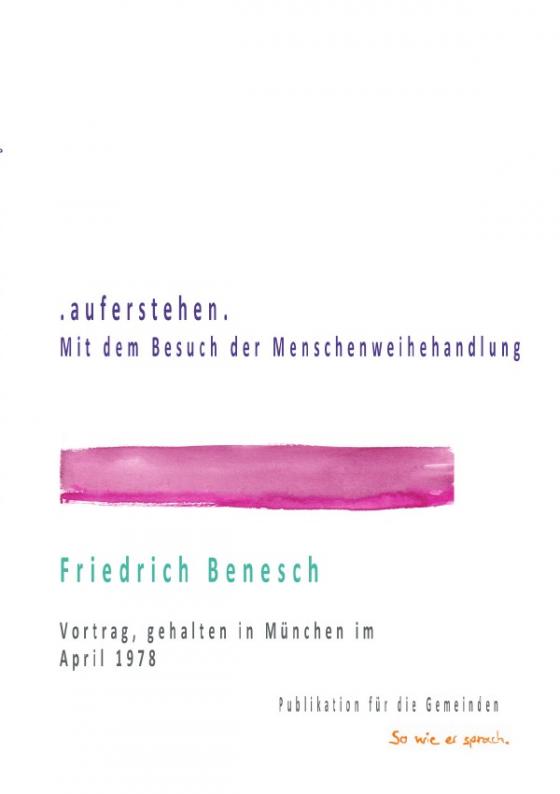 Cover-Bild Dr. Friedrich Benesch: Vorträge über die Menschenweihehandlung / .auferstehen. Mit dem Besuch der Menschenweihehandlung