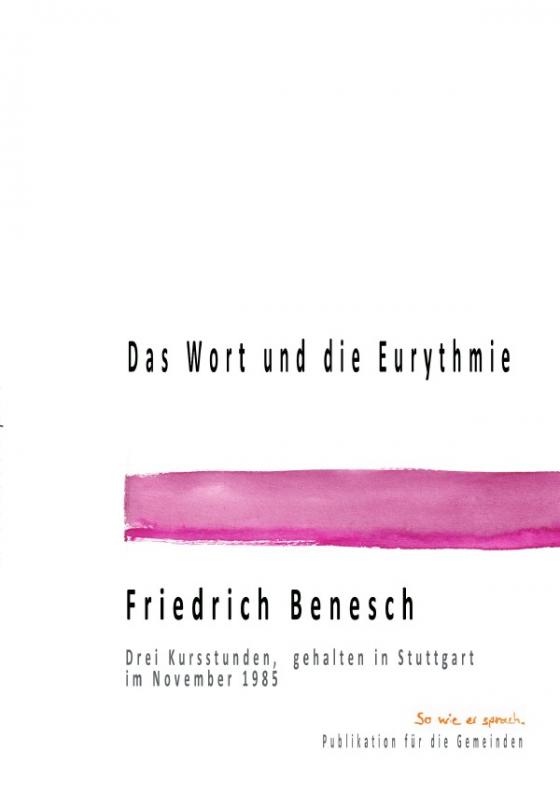 Cover-Bild Dr. Friedrich Benesch Vorträge und Kurse zum Thema Sprache und Wort / Das Wort und Eurythmie