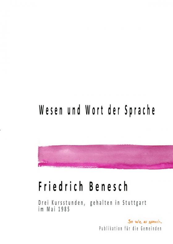 Cover-Bild Dr. Friedrich Benesch Vorträge und Kurse zum Thema Sprache und Wort / Wesen und Wort der Sprache