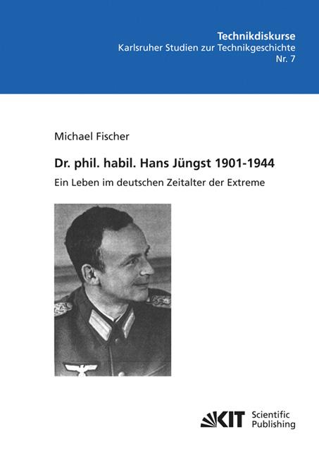 Cover-Bild Dr. phil. habil. Hans Jüngst 1901-1944 : ein Leben im deutschen Zeitalter der Extreme