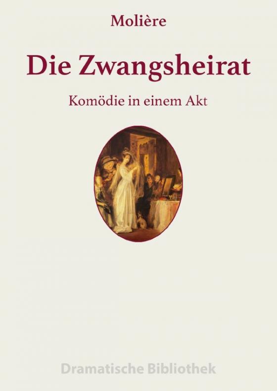 Cover-Bild Dramatische Bibliothek / Die Zwangsheirat