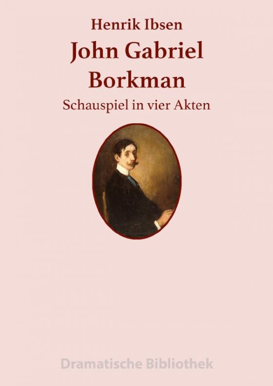 Cover-Bild Dramatische Bibliothek / John Gabriel Borkman